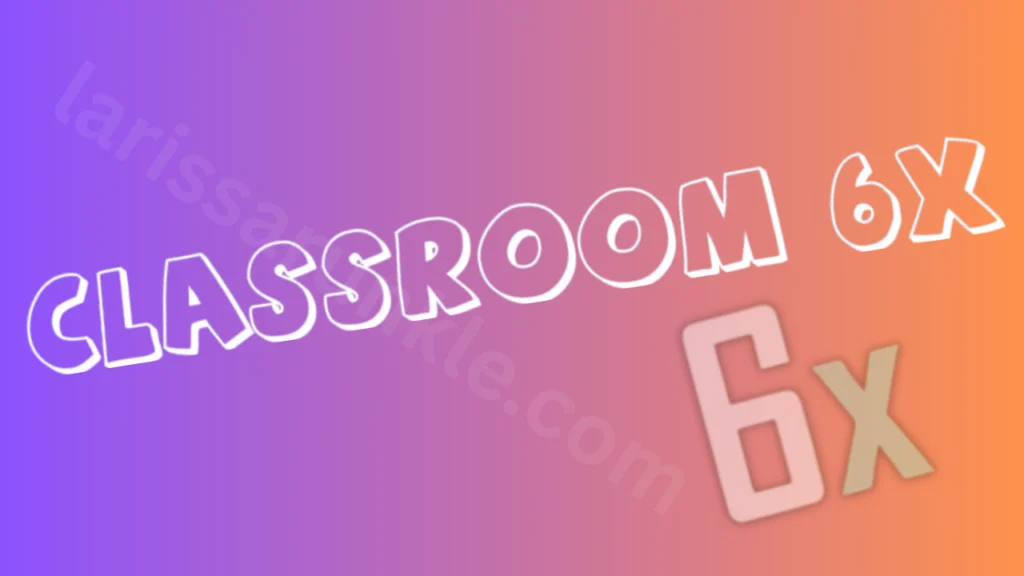 Classroom-6X